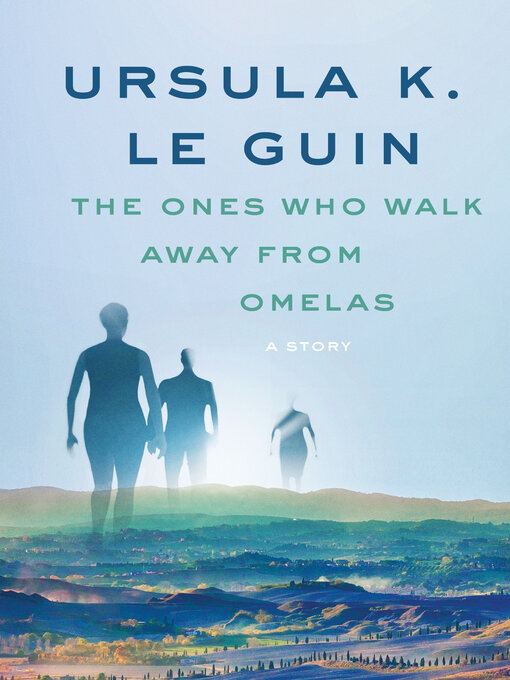 Title details for The Ones Who Walk Away from Omelas by Ursula K. Le Guin - Available